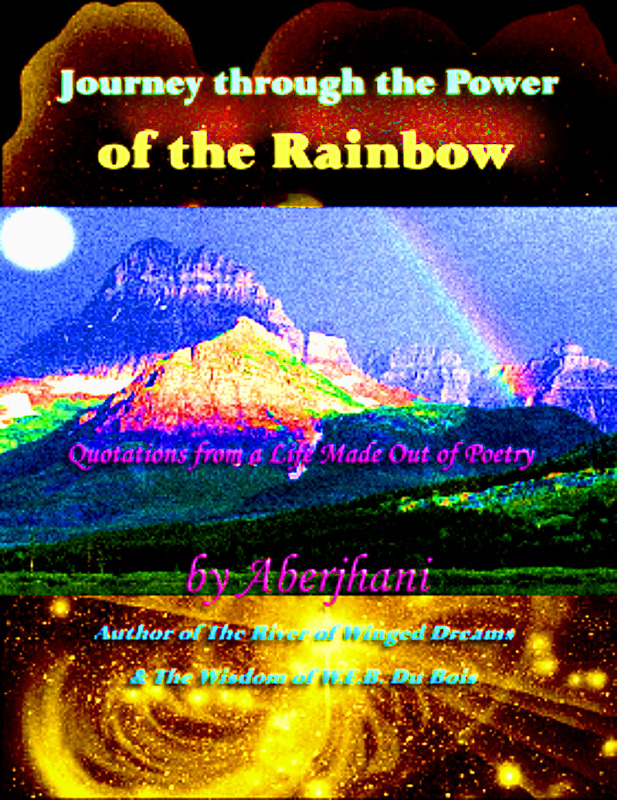 New book release: Journey through the Power of the Rainbow, Quotations from a Life Made Out of Poetry, by Aberjhani